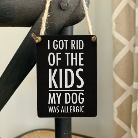 I Got Rid Of The Kids Mini Metal Sign
